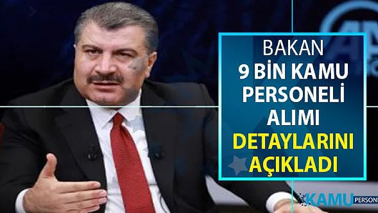 Sağlık Bakanı Fahrettin Koca 9 Bin Kamu Personeli Alımı İçin Detayları Paylaştı