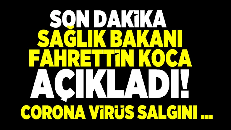 Sağlık Bakanı Koca son dakika duyurdu! Corona virüs salgını yayılma hızı kesildi