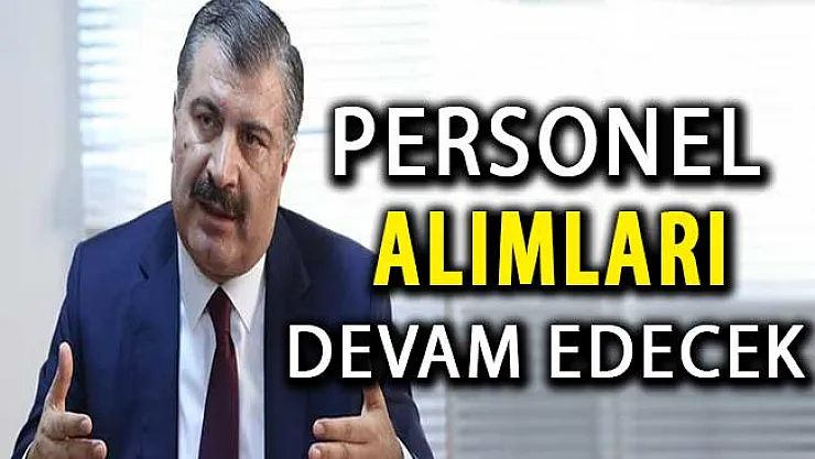 Sağlık Bakanı Koca'dan Çok Önemli Personel Alımı Açıklaması