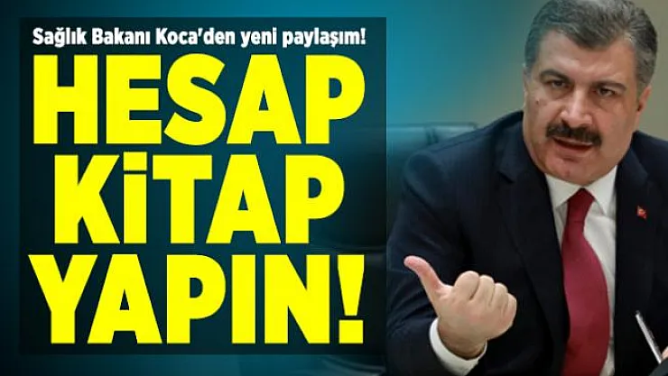 Sağlık Bakanı Koca'den yeni paylaşım! Hesap kitap yapın!