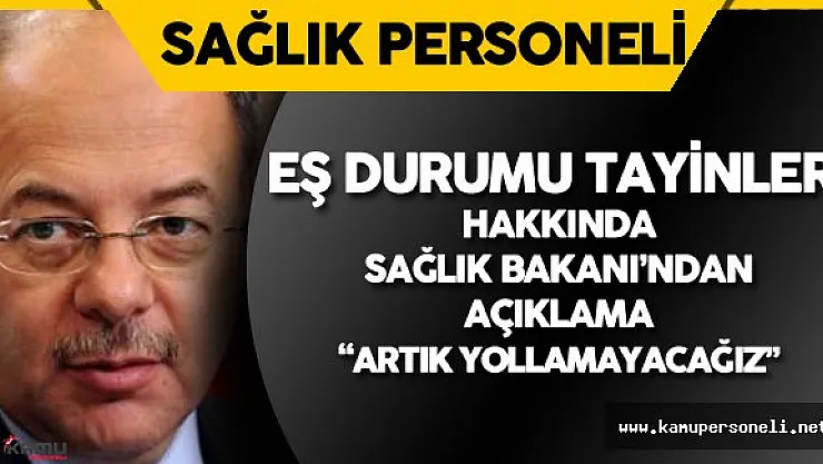 Sağlık Bakanı'ndan Eş Durumu Tayinleri Hakkında FLAŞ Açıklamalar