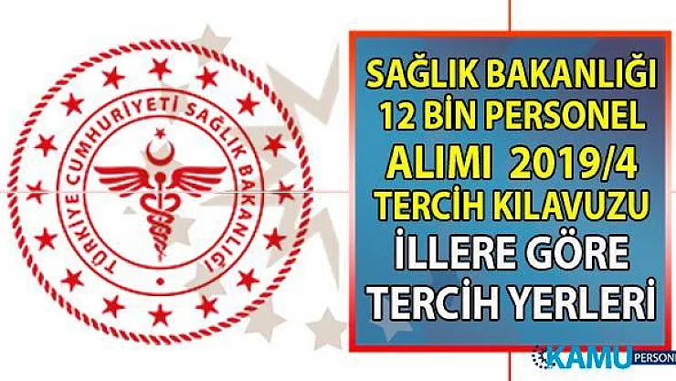 Sağlık Bakanlığı 12 bin personel alımı KPSS 2019/4 Tercih Kılavuzu! Hangi branşlardan personel alımı yapılacak? Hangi sağlık merkezleri kadro dağılımı!