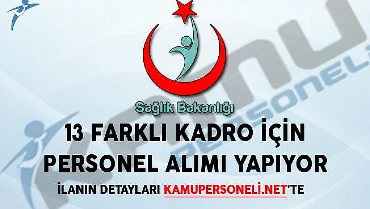 Sağlık Bakanlığı 13 Farklı Kadro İçin Personel Alımı Yapıyor!