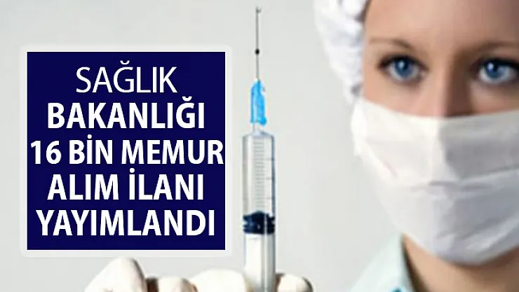Sağlık Bakanlığı 16 Bin Memur Alacak ! Başvurular Nasıl Yapılacak?