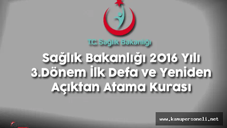 Sağlık Bakanlığı 2016 Yılı 3.Dönem İlk Defa ve Yeniden Açıktan Atama Başvuruları Başladı