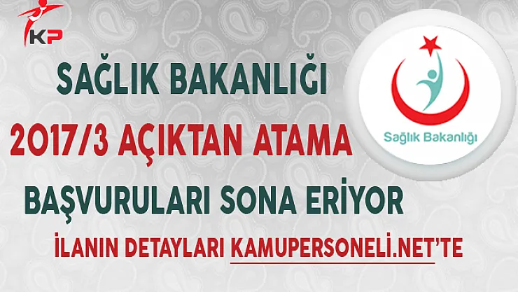 Sağlık Bakanlığı 2017/3 Açıktan Atama Başvurularında Son Gün