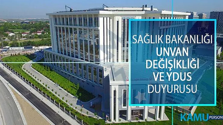 Sağlık Bakanlığı 2019 Unvan Değişikliği ve YDUS Hakkında Önemli Duyuru!