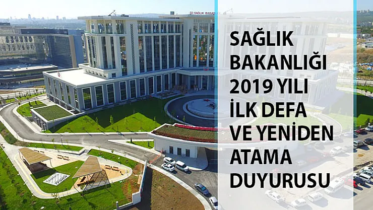 Sağlık Bakanlığı 2019 Yılı İlk Defa ve Yeniden Atama Kurası Sonucu Atama Duyurusu!