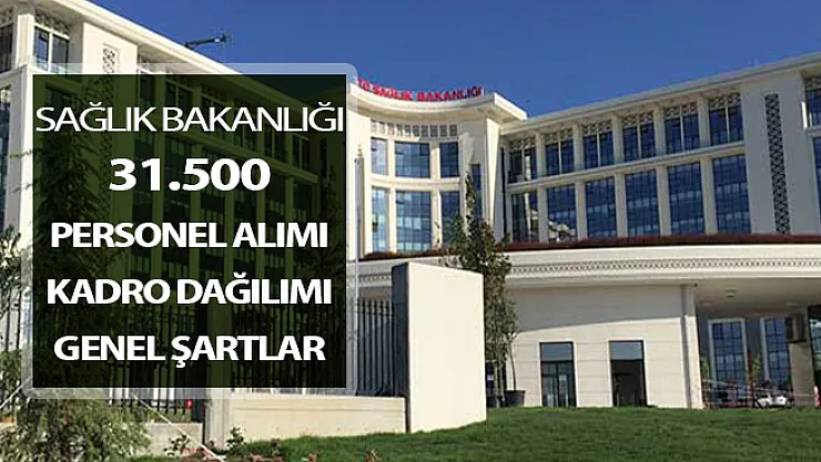 Sağlık Bakanlığı 31 Bin 500 Kamu Personeli Alımı Kadro Dağılımı ve Genel Şartlar