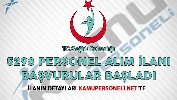 Sağlık Bakanlığı 5298 Personel Alım İlanı İŞKUR Üzerinden Yayımlandı! Başvurular Başladı!