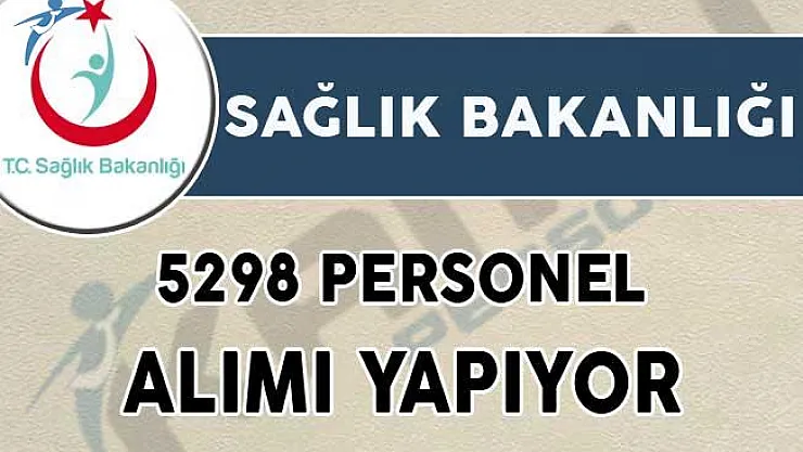 Sağlık Bakanlığı 5298 Personel Alımı Başvuruları Sona Eriyor! (İŞKUR Başvuru Ekranı)