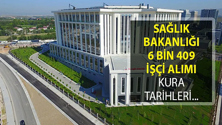 Sağlık Bakanlığı 6 Bin 409 İşçi Alımı Kuraları Ne Zaman Çekilecek? KPSS Şartsız En Az Lise Mezunu