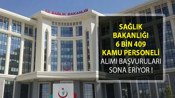 Sağlık Bakanlığı 6 Bin 409 Kamu Personeli Alımı Başvuruları Sona Eriyor!