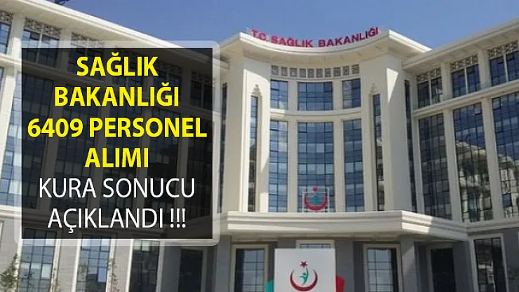 Sağlık Bakanlığı 6409 Personel Alımı Kura Sonuçları Açıklandı! İŞKUR Kura Sonuçları Sorgulama Ekranı