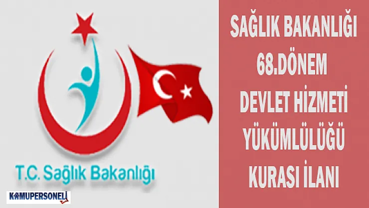 Sağlık Bakanlığı 68.Dönem Devlet Hizmeti Yükümlülüğü Kurası İlanı
