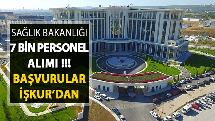 Sağlık Bakanlığı 7 Bin Kamu Personeli Alımı ! Başvurular İŞKUR Üzerinden