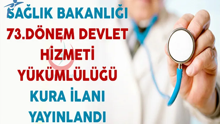 Sağlık Bakanlığı 73.Dönem Devlet Hizmeti Yükümlülüğü Kurası İlanı Yayınlandı