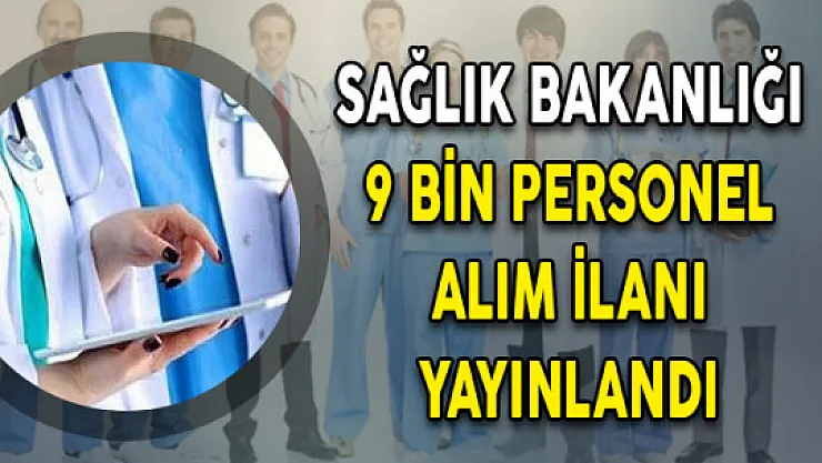 Sağlık Bakanlığı 9 Bin Personel Alım İlanı Yayınlandı