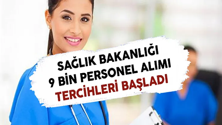 Sağlık Bakanlığı 9 Bin Personel Alımı Tercihleri Başladı