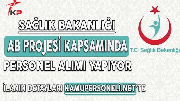 Sağlık Bakanlığı AB Projesi Kapsamında Personel Alımı Yapacağını Duyurdu