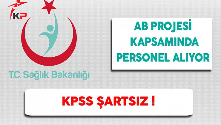 Sağlık Bakanlığı AB Projesi Kapsamında Saha Koordinatörü Alıyor