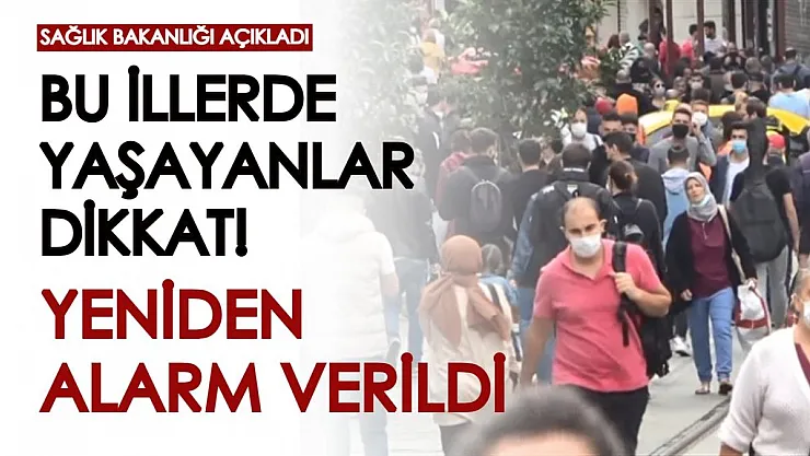 Sağlık Bakanlığı açıkladı: Bu illerde yaşayanlar dikkat! Yeniden alarm veriliyor