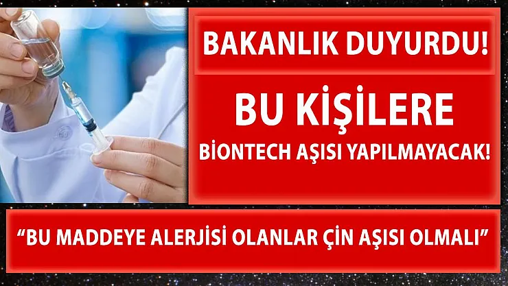 Sağlık Bakanlığı açıkladı! Bu kişilere BioNTech aşısı yapılmayacak!