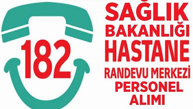 Sağlık Bakanlığı Alo 182 (MHRS) personel alımı! Sağlık Bakanlığı çağrı merkezi personel alım..
