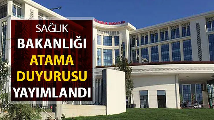 Sağlık Bakanlığı Atama Duyurusu Yayımlandı