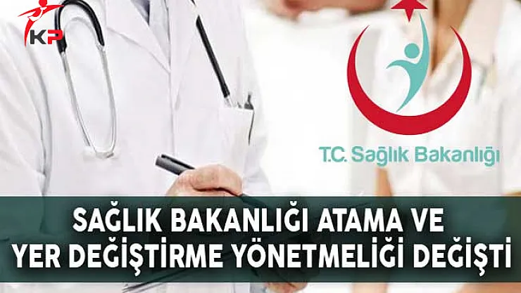 Sağlık Bakanlığı Atama ve Yer Değiştirme Yönetmeliği Değişti