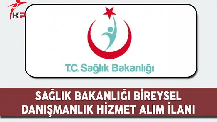 Sağlık Bakanlığı Bireysel Danışmanlık Hizmet Alım İlanı