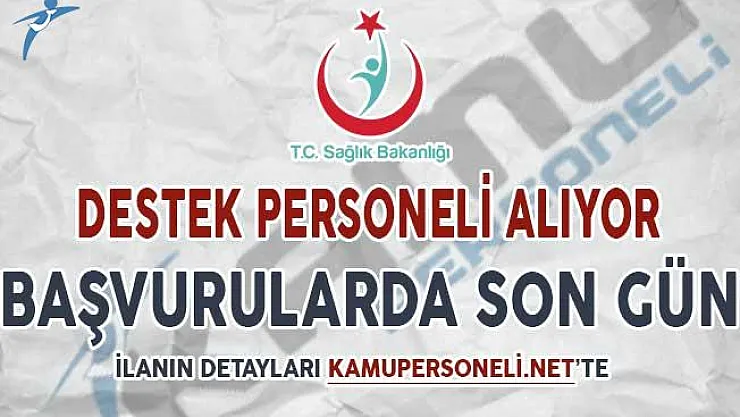 Sağlık Bakanlığı Destek Personeli Alımı Başvuruları İçin Son Gün