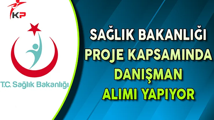 Sağlık Bakanlığı Konu Odaklı Danışman Alımı Yapıyor