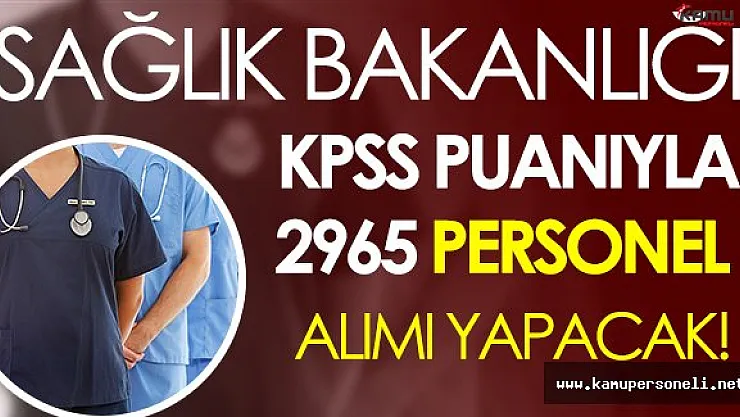 Sağlık Bakanlığı KPSS Puanıyla 2965 Civarı Personel Alacak