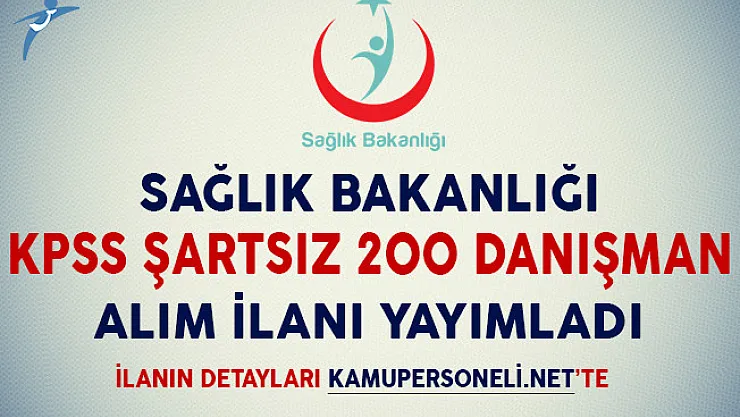 Sağlık Bakanlığı KPSS Şartsız 200 Danışman Alım İlanı Yayımladı