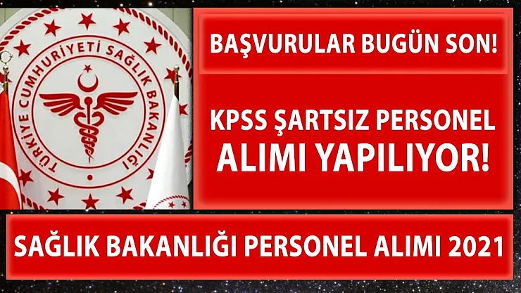 Sağlık Bakanlığı KPSS'siz sözleşmeli personel alımı bugün sona eriyor! Online başvuru için tıklayın!