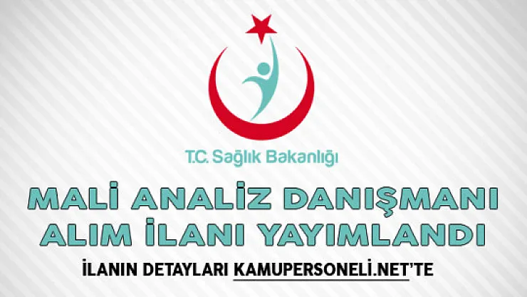 Sağlık Bakanlığı Mali Analiz Danışmanı Alım İlanı Yayımlandı