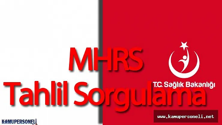 Sağlık Bakanlığı MHRS Tahlil Sorgulama Nasıl ve Nereden Yapılıyor?