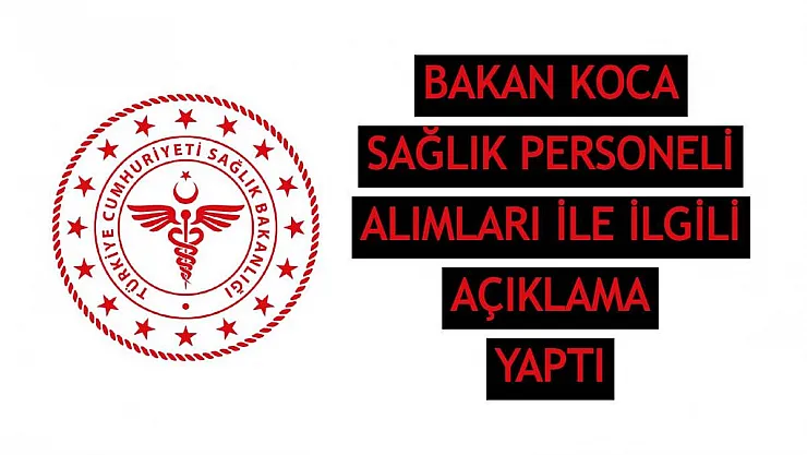 Sağlık Bakanlığı Personel Alımları Ne Zaman Yapılacak? Bakan Koca Açıkladı