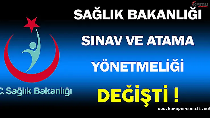 Sağlık Bakanlığı Sınav ve Atama Yönetmeliği Değişti !
