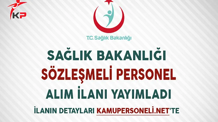 Sağlık Bakanlığı Sözleşmeli Personel Alım İlanı Yayımladı