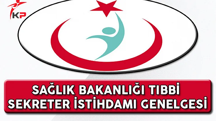 Sağlık Bakanlığı Tıbbi Sekreteri İstihdamına İlişkin Genelge Yayımlandı