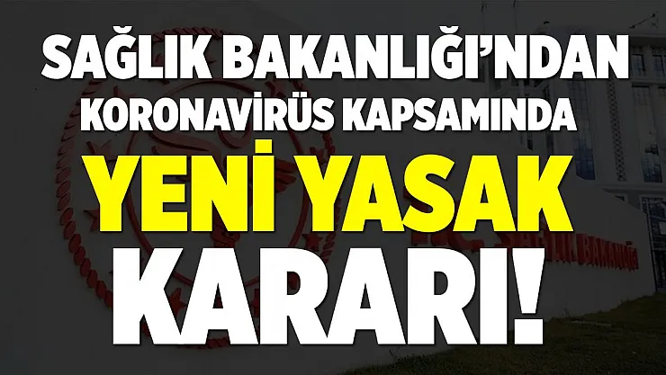 Sağlık Bakanlığı yeni kararı duyurdu! Artık tamamen yasaklandı!