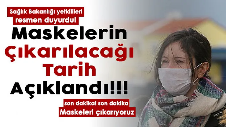 Sağlık Bakanlığı yetkilileri resmen duyurdu! Türkiye geneli maskeleri çıkaracağımız tarih resmen açıklandı