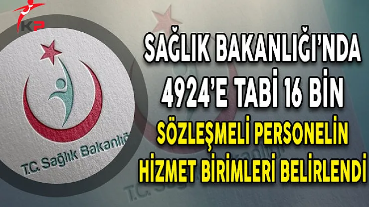 Sağlık Bakanlığı'nda 4924'e Tabi 16 Bin Sözleşmeli Personelin Hizmet Birimleri Belirlendi
