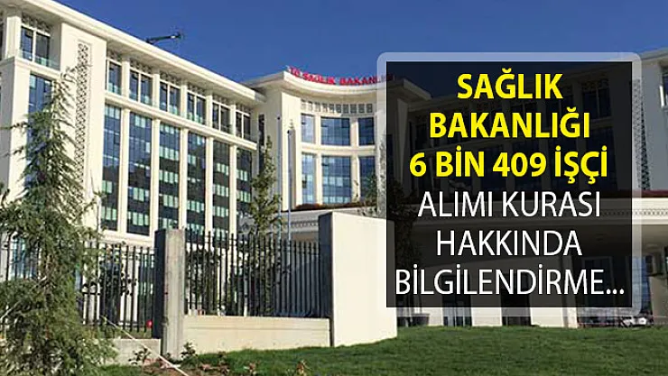 Sağlık Bakanlığından 6 Bin 409 İşçi Alımı Kura Sonuçlarına Yönelik Bilgilendirme Duyurusu Yayımlandı!