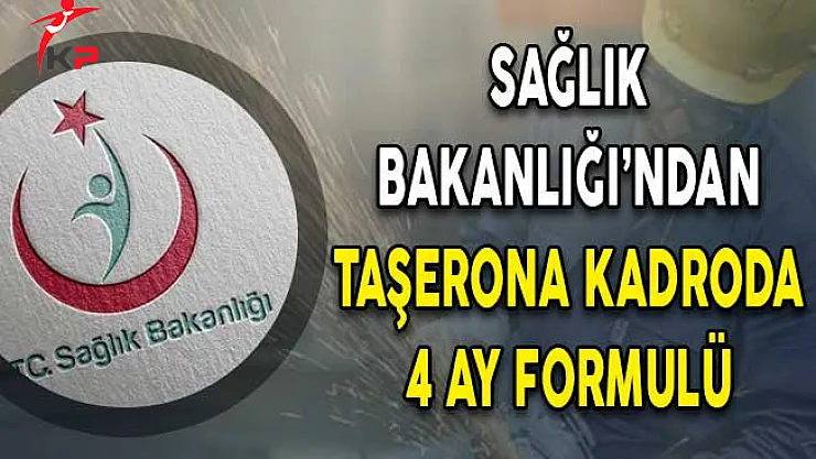 Sağlık Bakanlığı'ndan Taşerona Kadroda 4 Ay Formülü