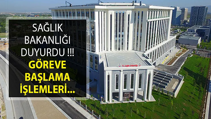 Sağlık Bakanlığından Yeni Duyuru! Göreve Başlama İşlemleri Açıklaması