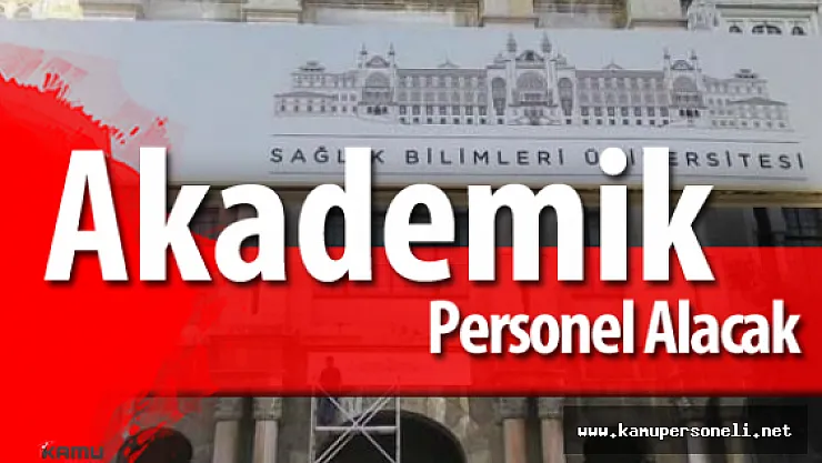 Sağlık Bilimleri Üniversitesi 30 Akademik Personel Alımı Yapacak