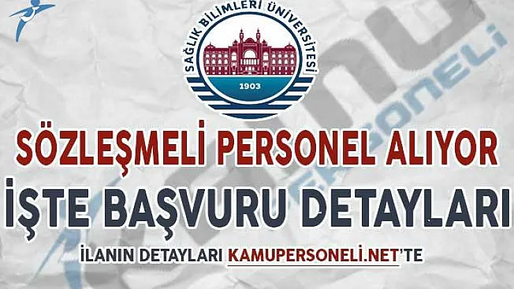 Sağlık Bilimleri Üniversitesi Sözleşmeli Personel Alıyor ! İşte Başvuru Detayları